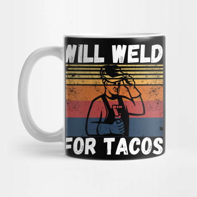 Will weld for tacos funny welder by JustBeSatisfied